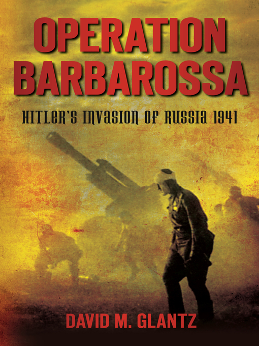 Title details for Operation Barbarossa by David M Glantz - Wait list
